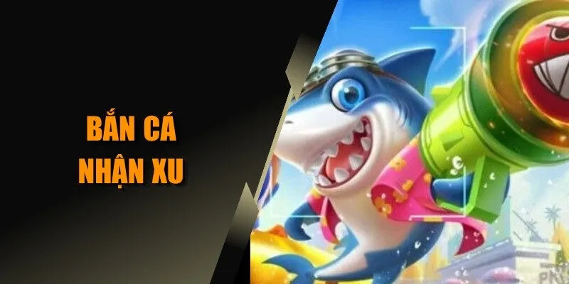 bắn cá nhận xu